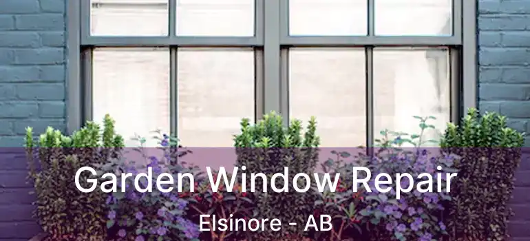  Garden Window Repair Elsinore - AB