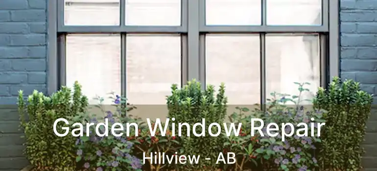  Garden Window Repair Hillview - AB