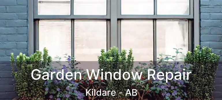  Garden Window Repair Kildare - AB