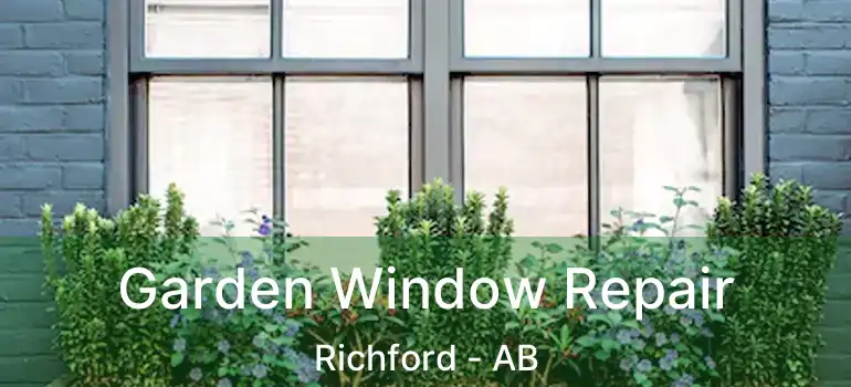  Garden Window Repair Richford - AB