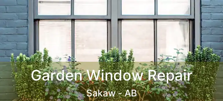  Garden Window Repair Sakaw - AB