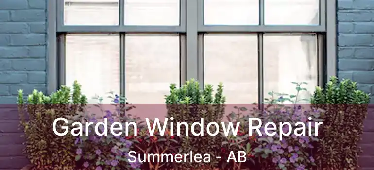 Garden Window Repair Summerlea - AB