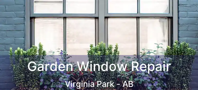  Garden Window Repair Virginia Park - AB