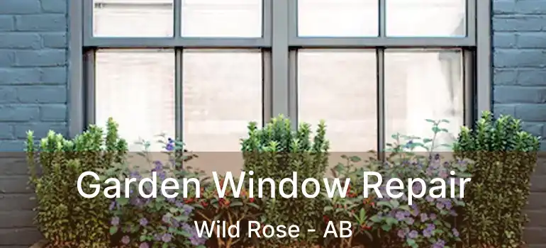  Garden Window Repair Wild Rose - AB