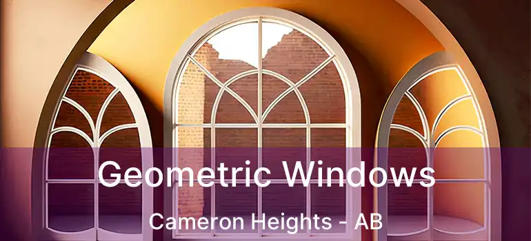  Geometric Windows Cameron Heights - AB