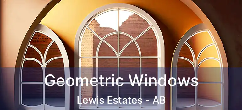  Geometric Windows Lewis Estates - AB