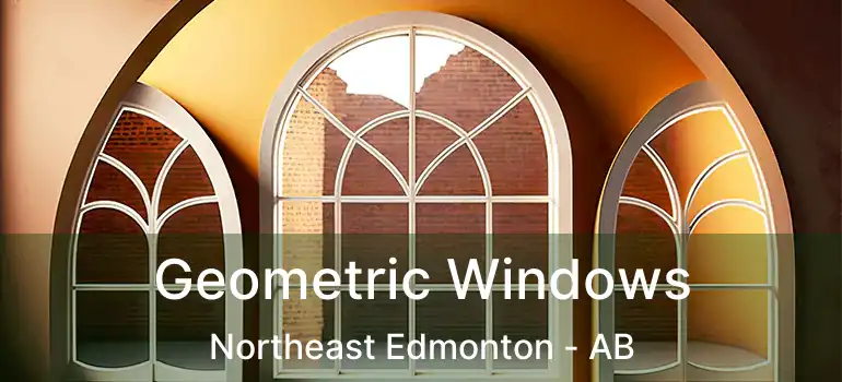  Geometric Windows Northeast Edmonton - AB