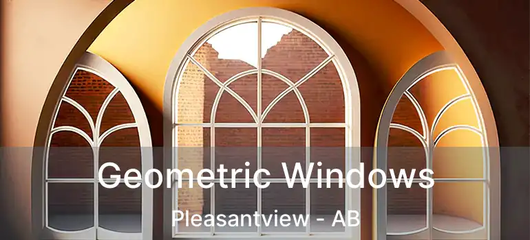  Geometric Windows Pleasantview - AB