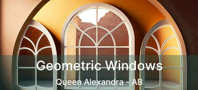  Geometric Windows Queen Alexandra - AB