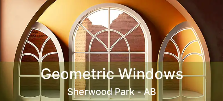  Geometric Windows Sherwood Park - AB