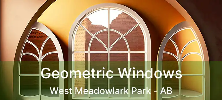  Geometric Windows West Meadowlark Park - AB
