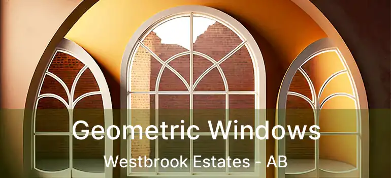  Geometric Windows Westbrook Estates - AB