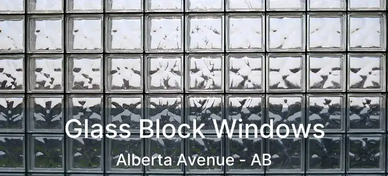  Glass Block Windows Alberta Avenue - AB