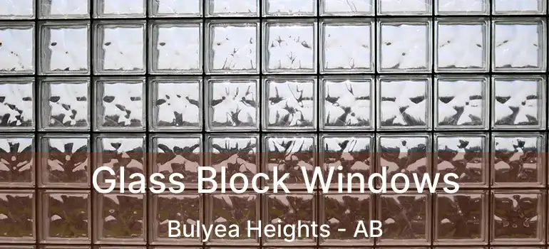  Glass Block Windows Bulyea Heights - AB