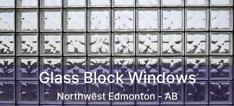  Glass Block Windows Northwest Edmonton - AB