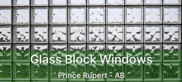  Glass Block Windows Prince Rupert - AB
