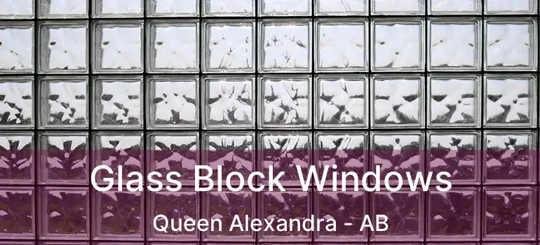  Glass Block Windows Queen Alexandra - AB