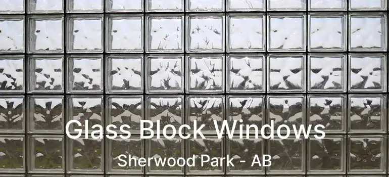  Glass Block Windows Sherwood Park - AB
