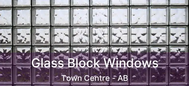  Glass Block Windows Town Centre - AB