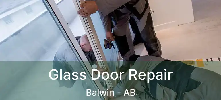  Glass Door Repair Balwin - AB