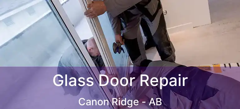  Glass Door Repair Canon Ridge - AB