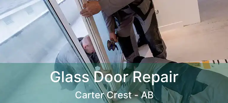  Glass Door Repair Carter Crest - AB