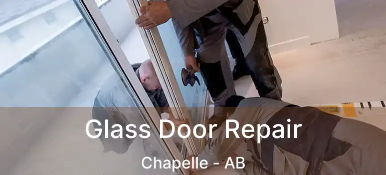  Glass Door Repair Chapelle - AB