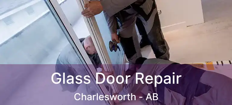  Glass Door Repair Charlesworth - AB