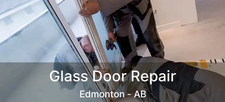  Glass Door Repair Edmonton - AB