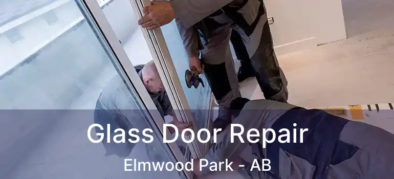  Glass Door Repair Elmwood Park - AB