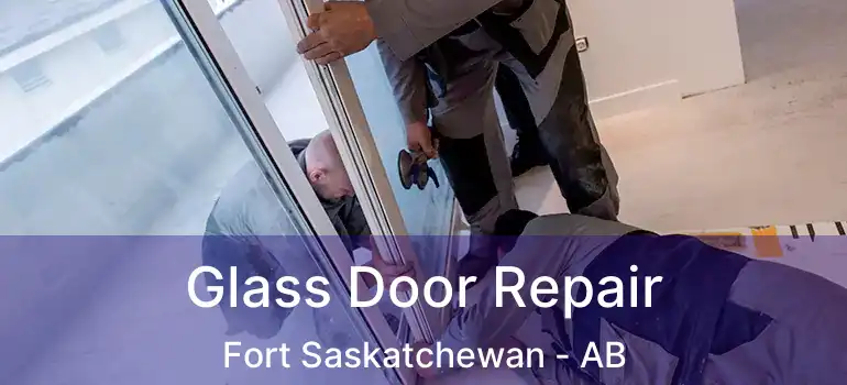  Glass Door Repair Fort Saskatchewan - AB