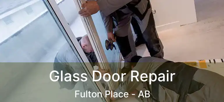  Glass Door Repair Fulton Place - AB