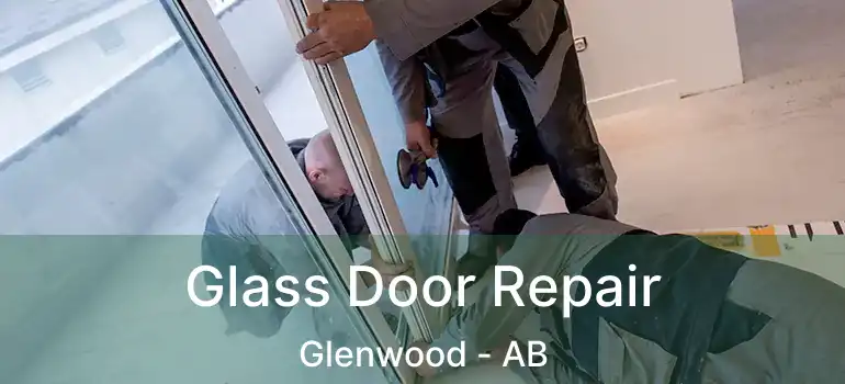  Glass Door Repair Glenwood - AB
