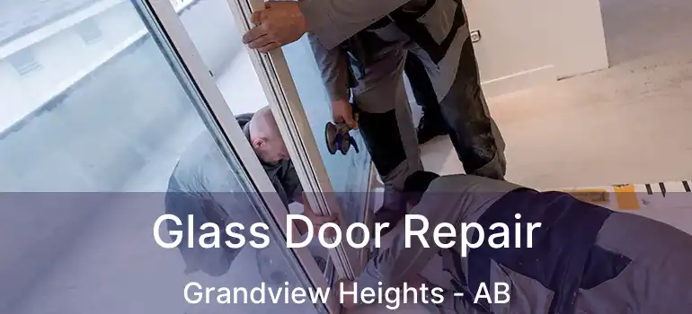  Glass Door Repair Grandview Heights - AB