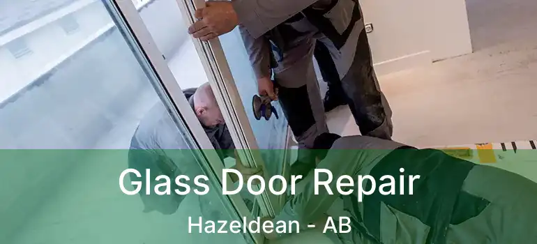  Glass Door Repair Hazeldean - AB
