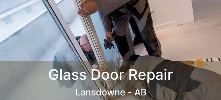  Glass Door Repair Lansdowne - AB