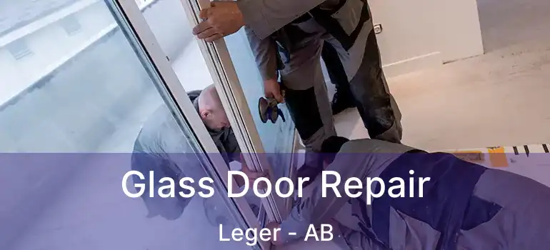  Glass Door Repair Leger - AB