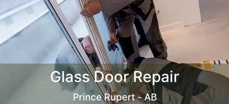  Glass Door Repair Prince Rupert - AB