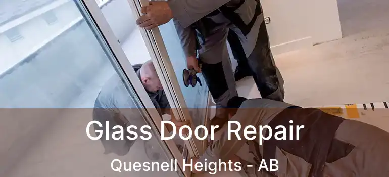  Glass Door Repair Quesnell Heights - AB