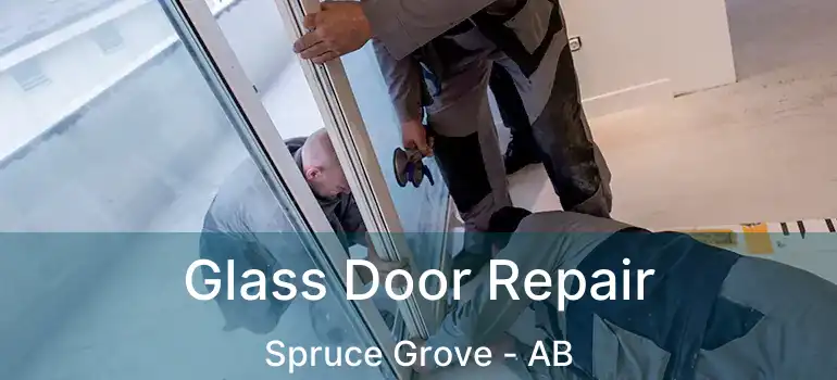  Glass Door Repair Spruce Grove - AB
