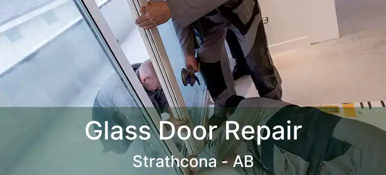  Glass Door Repair Strathcona - AB