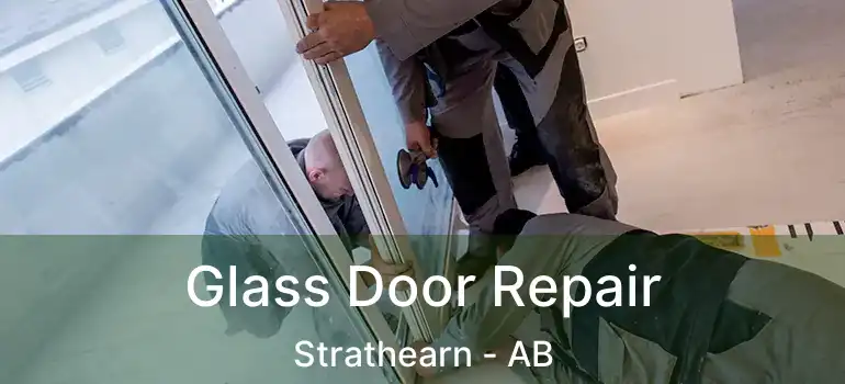  Glass Door Repair Strathearn - AB