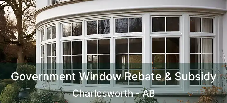  Government Window Rebate & Subsidy Charlesworth - AB