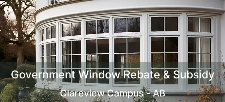  Government Window Rebate & Subsidy Clareview Campus - AB