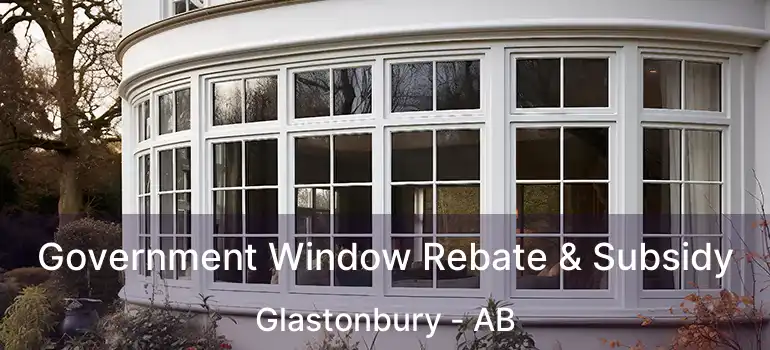  Government Window Rebate & Subsidy Glastonbury - AB