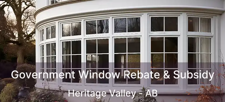 Government Window Rebate & Subsidy Heritage Valley - AB