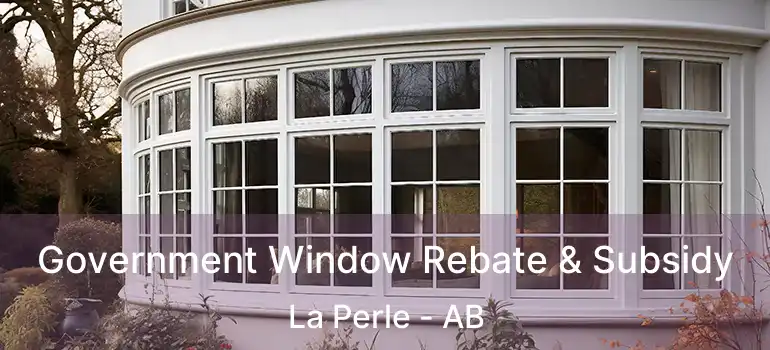  Government Window Rebate & Subsidy La Perle - AB