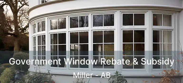  Government Window Rebate & Subsidy Miller - AB