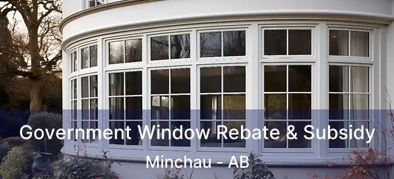  Government Window Rebate & Subsidy Minchau - AB