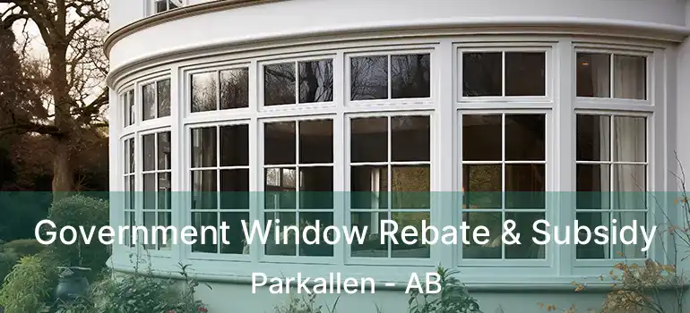  Government Window Rebate & Subsidy Parkallen - AB